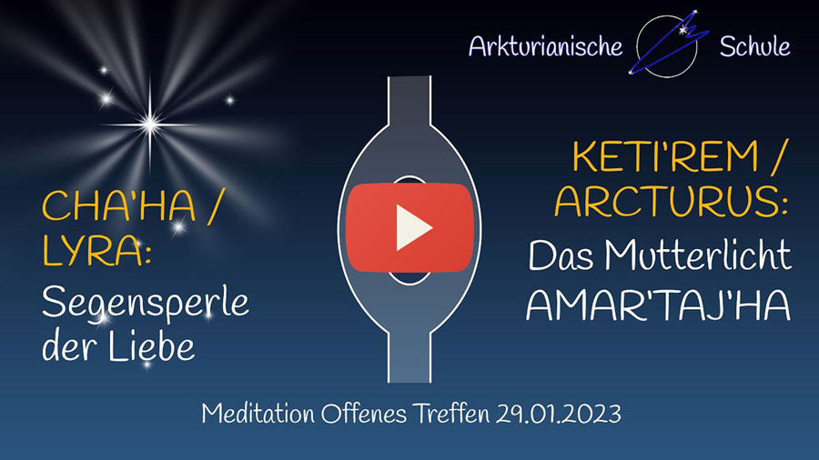Das arkturianische Mutterlicht AMARTAJHA - regenerierende Meditation Arkturianische Schule 29.1.2023